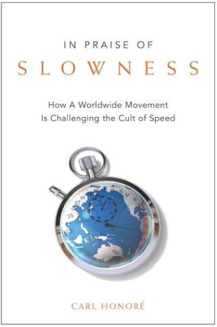 In Praise Of Slowness